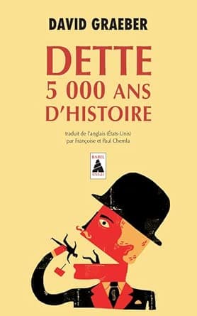 Livre : Dette, 5000 ans d'histoire de David Graeber